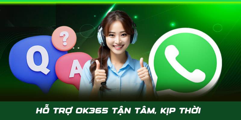 Dịch vụ tư vấn, hỗ trợ OK365 tận tâm và kịp thời