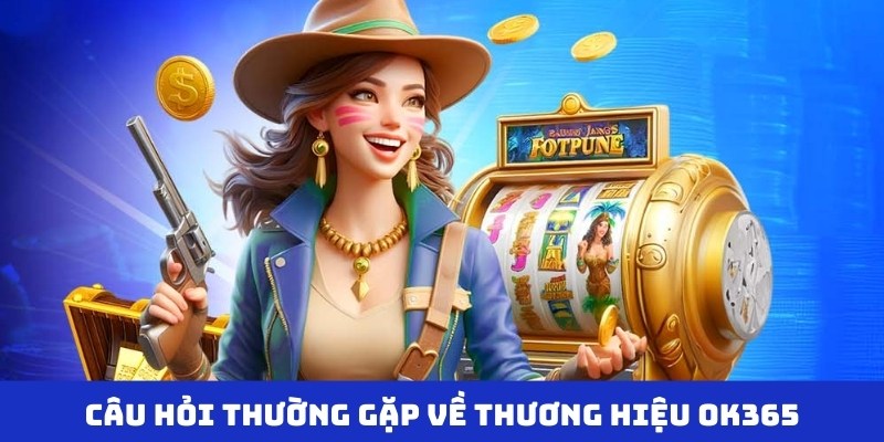 Câu hỏi được quan tâm nhiều về thương hiệu website OK365