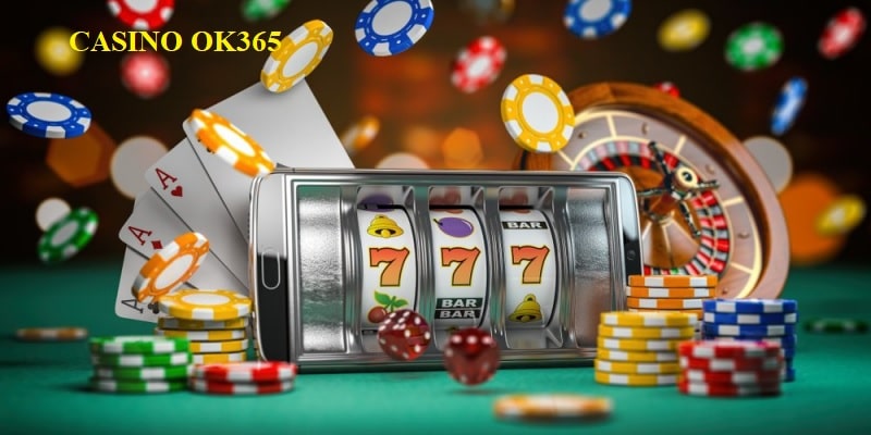 Casino OK365 - Cùng Thư Giãn Và Giành Lợi Nhuận Năm 2024