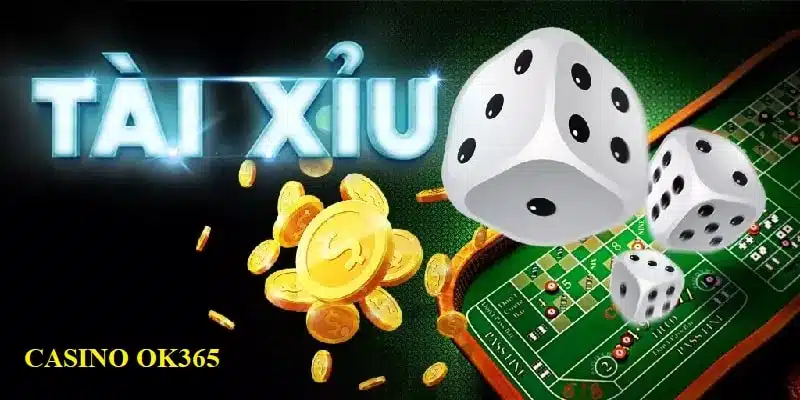 Chơi Tài xỉu tại Casino OK365