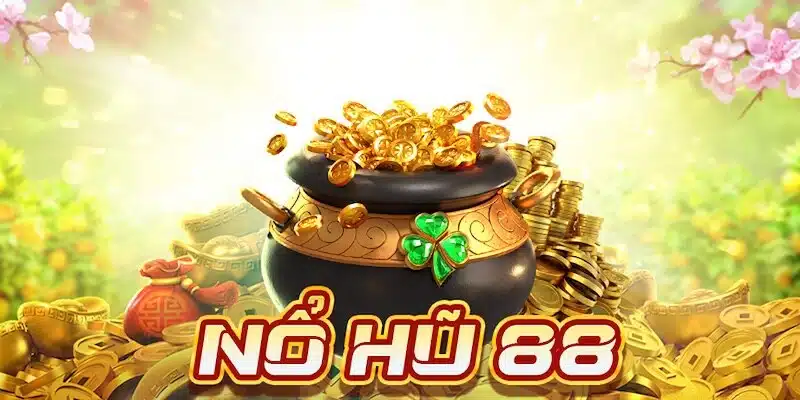 Giới thiệu tổng quan về nền tảng Nổ Hũ 88