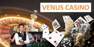 Venus Casino: Khám Phá Sòng Bạc Trực Tuyến Thịnh Hành 2024